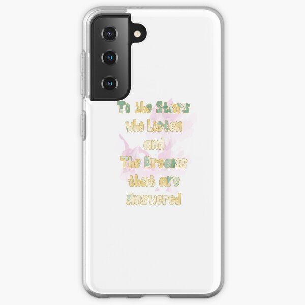To The Stars Who Listen And The Dreams That Are Answered Samsung Galaxy Soft Case