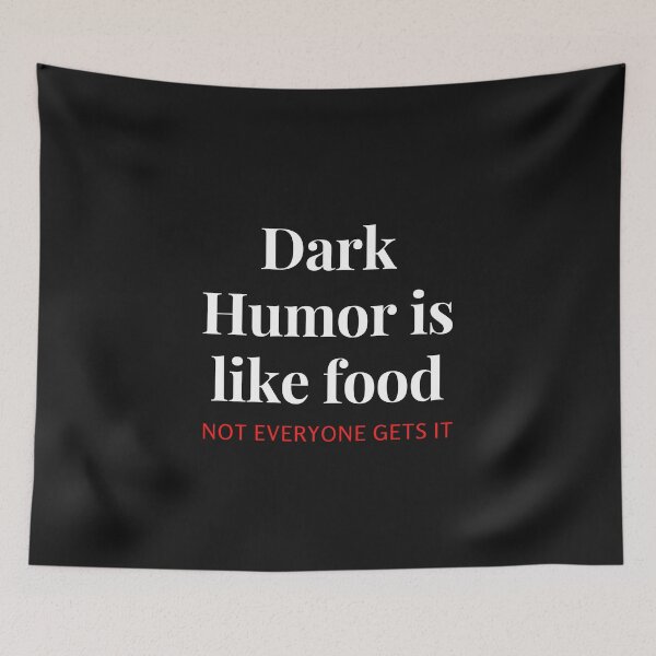 Item preview, Dark Humor is like food not everyone gets it designed and sold by Farprintod.