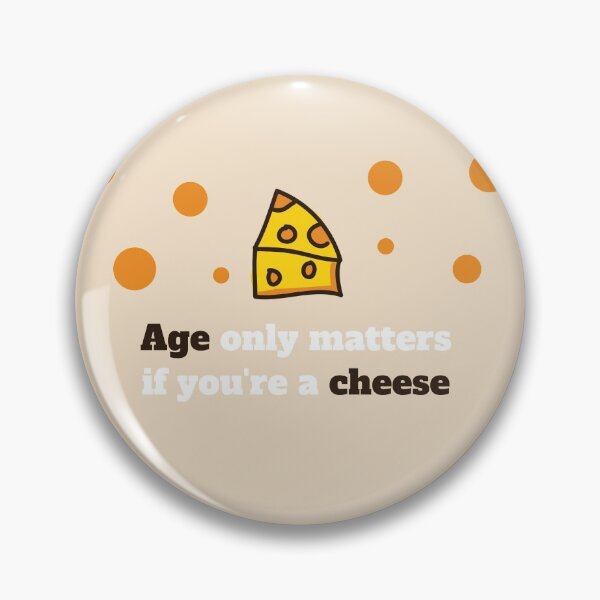 Item preview, Age only matters if you are a cheese designed and sold by Bebouna.