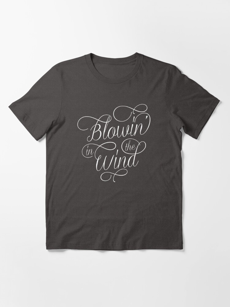 Blowin' in the Wind | Essential T-Shirt
