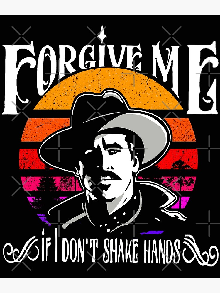 "Forgive Me If I Don't Shake Hands-Doc Holliday Vintage" Poster for