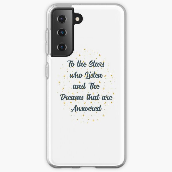 To The Stars Who Listen And The Dreams That Are Answered Samsung Galaxy Soft Case