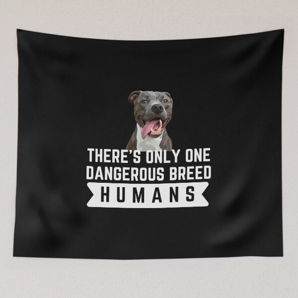 Item preview, There's Only One Dangerous Breed... Humans Funny Dog Lover Gift designed and sold by saadtraibiz.