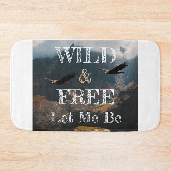 Item preview, Wild & Free Let Me Be On Clothing and Home Decor designed and sold by mydesignsbylar.
