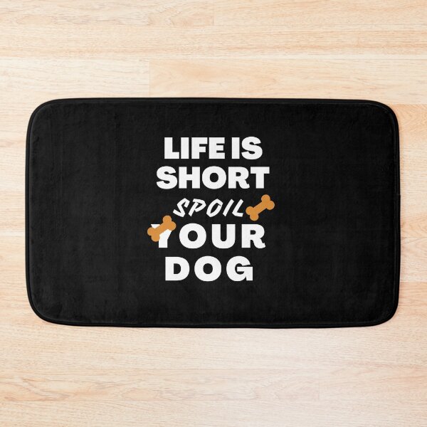 Item preview, Life Is Short Spoil Your Dog Funny Dog Lover Gift designed and sold by saadtraibiz.
