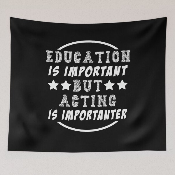 Item preview, Education is Important but Acting is Importanter  designed and sold by majeed10.