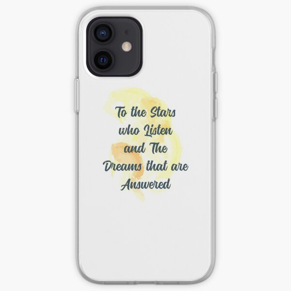 To The Stars Who Listen And The Dreams That Are Answered iPhone Soft Case
