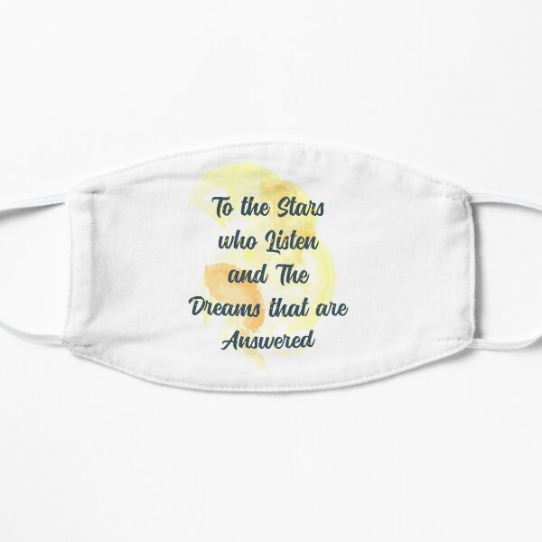 To The Stars Who Listen And The Dreams That Are Answered Flat Mask
