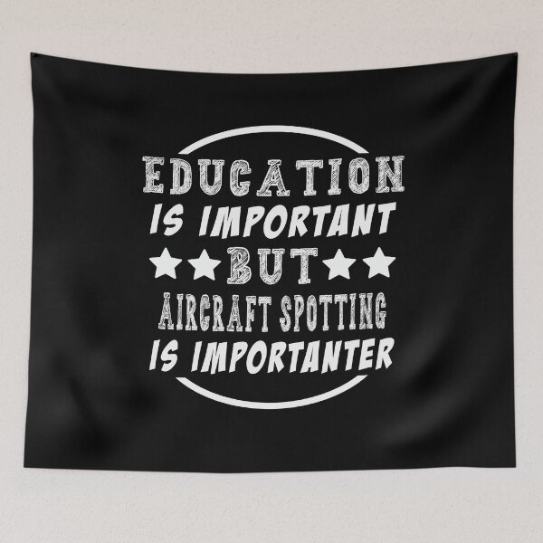 Item preview, Education is Important But Aircraft Spotting Is Importanter designed and sold by majeed10.