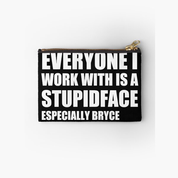 Item preview, everyone i work with is a stupid face  designed and sold by stuff-n-stuff.