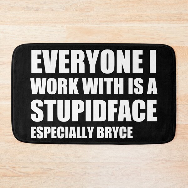 Item preview, everyone i work with is a stupid face  designed and sold by stuff-n-stuff.
