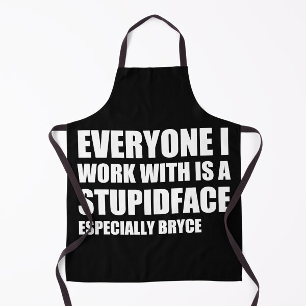 Item preview, everyone i work with is a stupid face designed and sold by stuff-n-stuff.