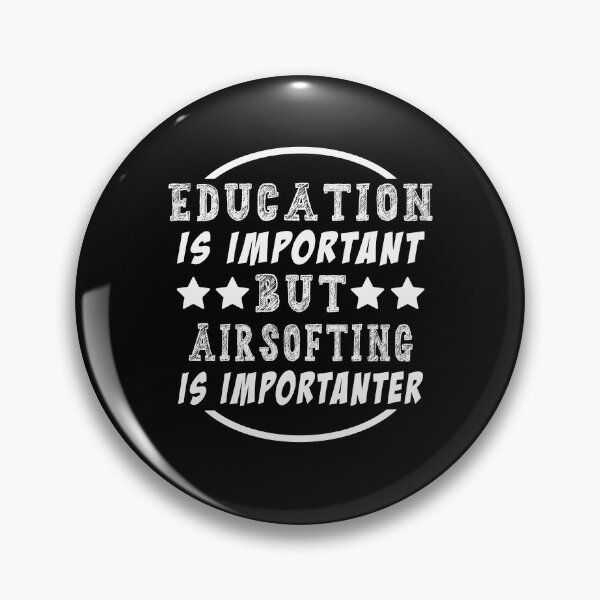 Item preview, Education is Important But Airsofting Is Importanter designed and sold by majeed10.