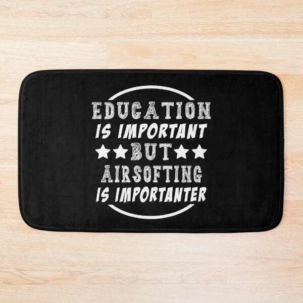 Item preview, Education is Important But Airsofting Is Importanter designed and sold by majeed10.