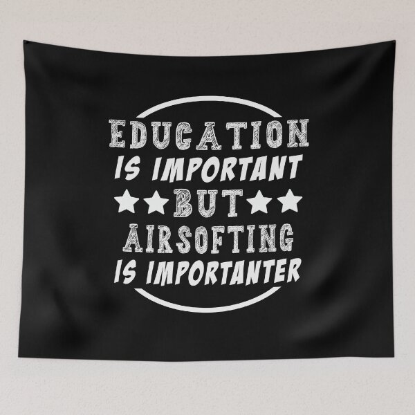Item preview, Education is Important But Airsofting Is Importanter designed and sold by majeed10.