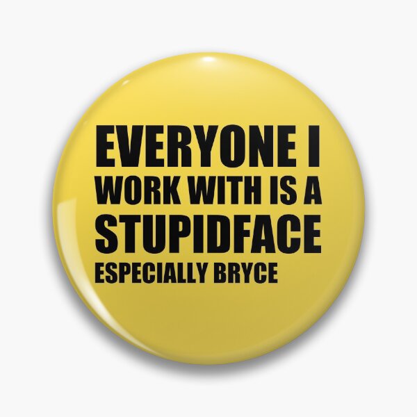 Item preview, Everyone i work with is a stupid face  designed and sold by stuff-n-stuff.