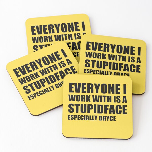 Item preview, Everyone i work with is a stupid face  designed and sold by stuff-n-stuff.