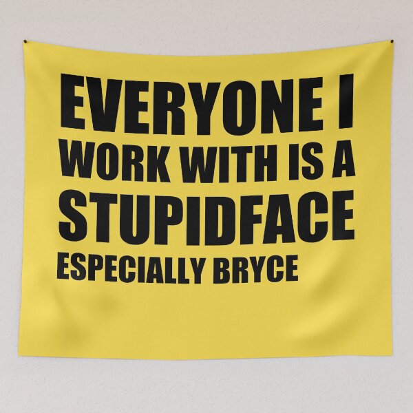 Item preview, Everyone i work with is a stupid face  designed and sold by stuff-n-stuff.