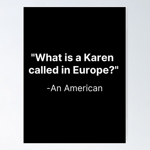 Item preview, Karen called in Europe, Funny Karen Meme Humor Design designed and sold by thegoldenyears.
