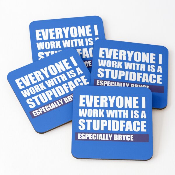 Item preview, Everyone i work with is a stupid face  designed and sold by stuff-n-stuff.