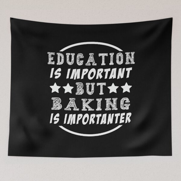 Item preview, Education is Important But Baking Is Importanter designed and sold by majeed10.