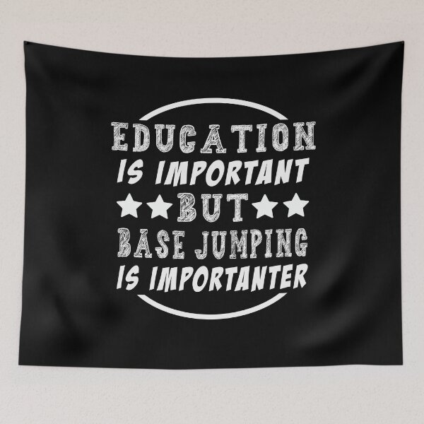 Item preview, Education is Important But Base Jumping Is Importanter designed and sold by majeed10.