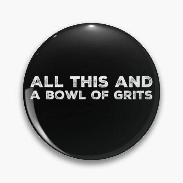 Item preview, All this and a bowl of Grits designed and sold by homesteadswag.