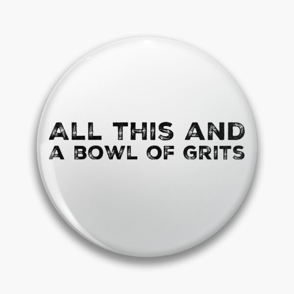 Item preview, All this and a bowl of Grits designed and sold by homesteadswag.