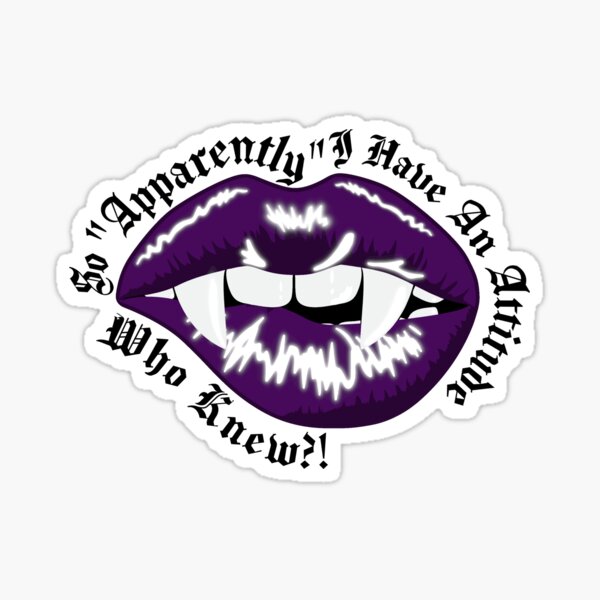 So Apparently I Have An Attitude - Vampire Goth Lips Sticker