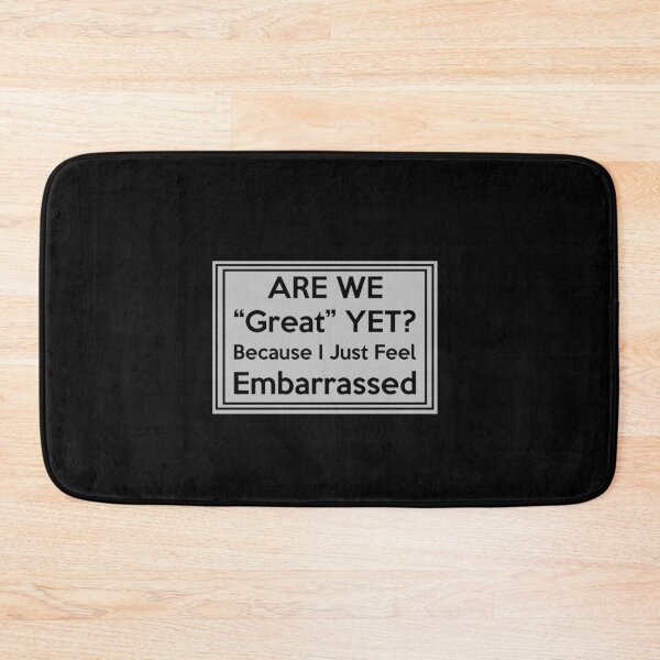 Item preview, Are we great yet because I just feel embarrassed designed and sold by designedtoyou.