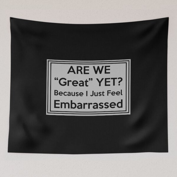 Item preview, Are we great yet because I just feel embarrassed designed and sold by designedtoyou.