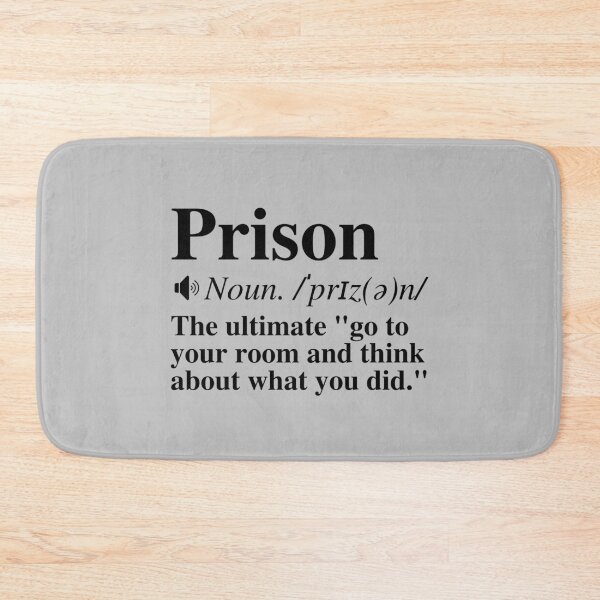 Item preview, Funny Prison Definition - The Ultimate "Go To Your Room And Think About What You Did" designed and sold by mind-illusions.