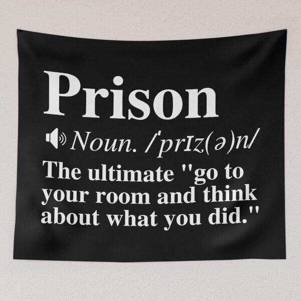 Item preview, Funny Prison Definition - The Ultimate "Go To Your Room And Think About What You Did" designed and sold by mind-illusions.