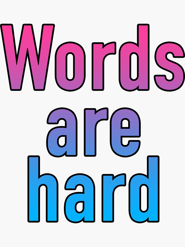 Thumbnail 3 of 3, Sticker, Words are hard designed and sold by JenegadeMaster.
