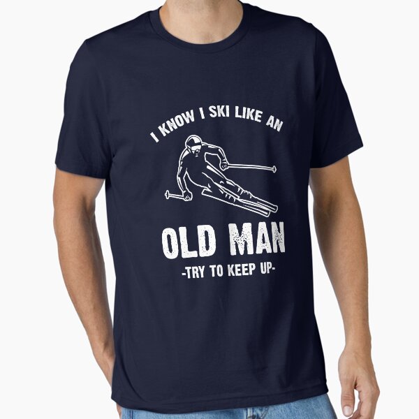 Item preview, I know I ski like an old man try to keep up designed and sold by goodtogotees.