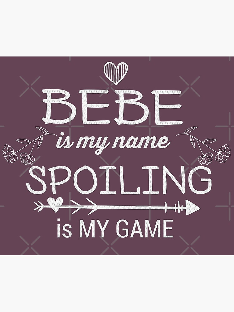 Bebe Is My Name Funny Bebe Shirt Gifts For Bebe Grandma Bebe Is My Name Funny Bebe Shirt Gifts For Bebe Grandma