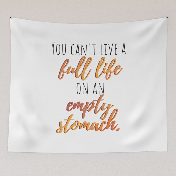 Item preview, You can't live a full life on an empty stomach Colorful Text designed and sold by TheMajesticGoat.