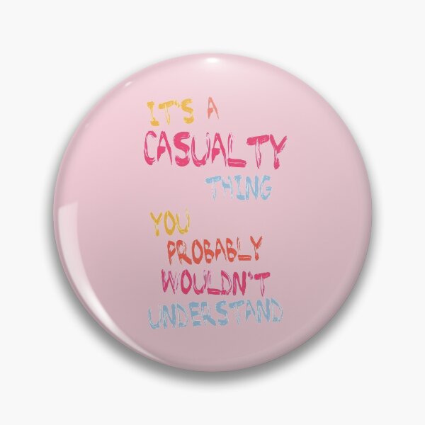 Item preview, It's a Casualty Thing You Probably Wouldn't Understand designed and sold by holbytv.