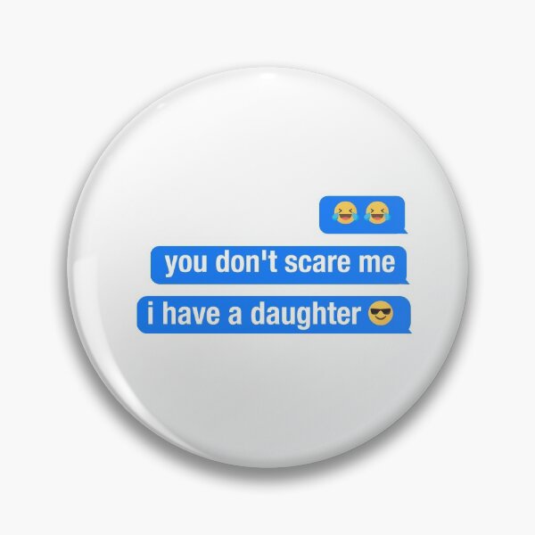Item preview, you dont scare me i have a daughter designed and sold by neodiseno.