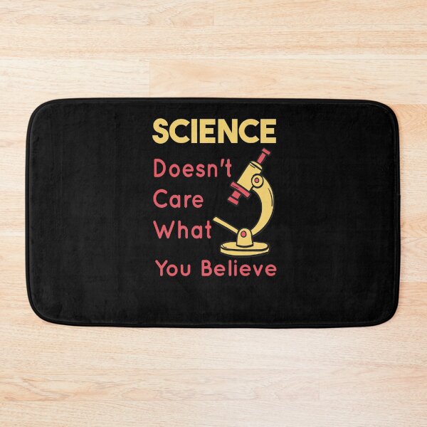 Item preview, Science Doesn't Care What You Believe cool science teacher gifts designed and sold by LANANIL.