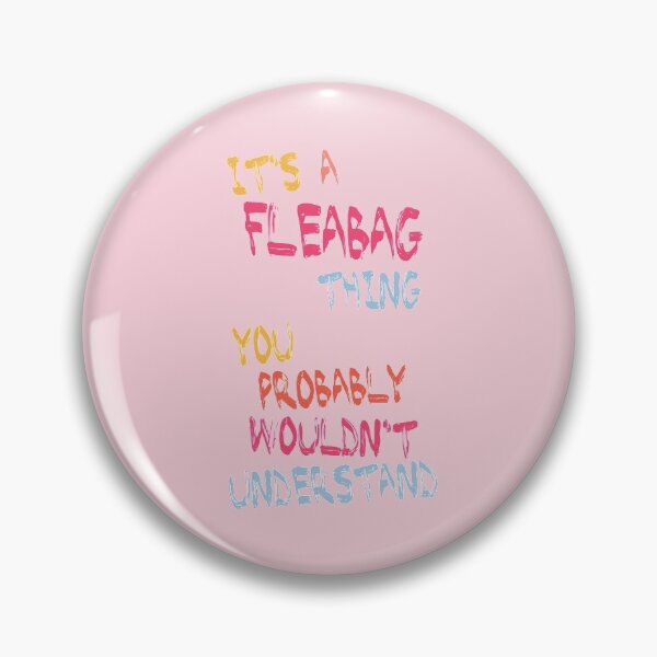 Item preview, It's a Fleabag Thing You Probably Wouldn't Understand designed and sold by holbytv.