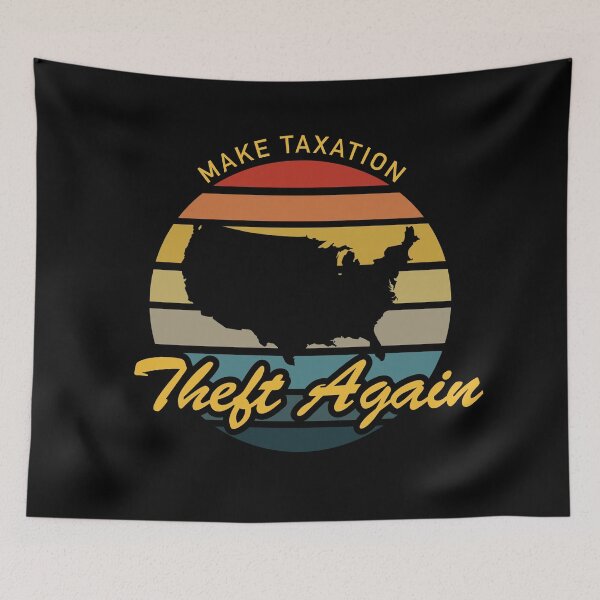 Item preview, Make Taxation Theft Again Design   designed and sold by designminimal.