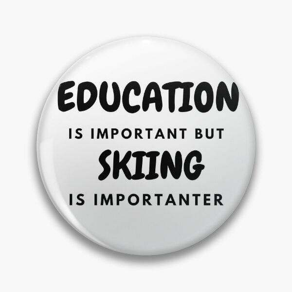 Item preview, Education Is Important But Skiing Is Importanter  designed and sold by Ava Rozalinda.