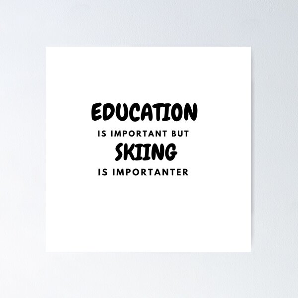 Item preview, Education Is Important But Skiing Is Importanter  designed and sold by Ava Rozalinda.