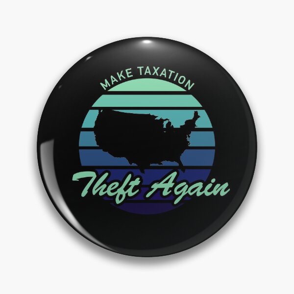 Item preview, Make Taxation Theft Again Design   designed and sold by designminimal.