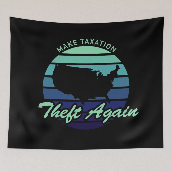 Item preview, Make Taxation Theft Again Design   designed and sold by designminimal.