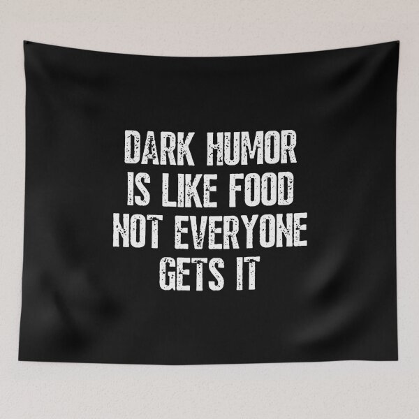 Item preview, Dark Humor Is Like Food Not Everyone Gets It Funny designed and sold by happinestSHOP.