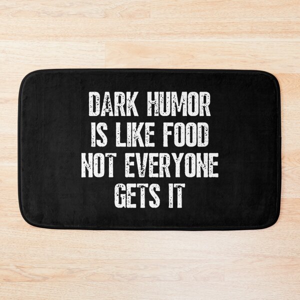 Item preview, Dark Humor Is Like Food Not Everyone Gets It Funny designed and sold by happinestSHOP.