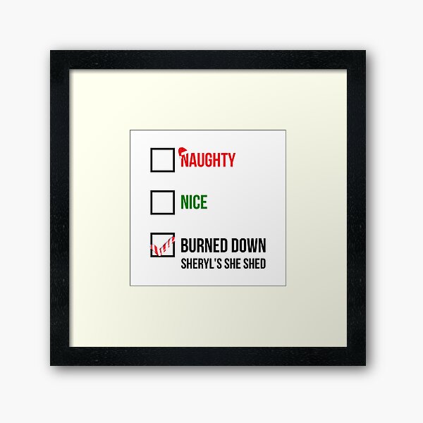 Item preview, Naughty Nice Burned Down Sheryl's She Shed designed and sold by GoldenDov.