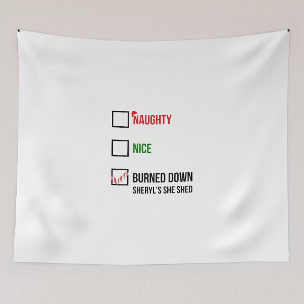 Item preview, Naughty Nice Burned Down Sheryl's She Shed designed and sold by GoldenDov.
